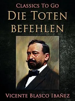 E-Book (epub) Die Toten befehlen von Vincente Blasco Ibañez