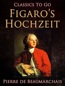 E-Book (epub) Figaro's Hochzeit von Pierre de Beaumarchais