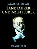 E-Book (epub) Landfahrer und Abenteurer von Franz Blei