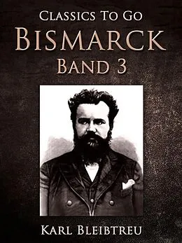 E-Book (epub) Bismarck - Ein Weltroman Band 3 von Karl Bleibtreu