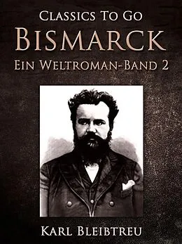 E-Book (epub) Bismarck - Ein Weltroman Band 2 von Karl Bleibtreu