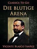 E-Book (epub) Die blutige Arena von Vicente Blasco Ibañez