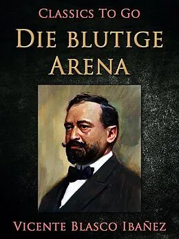 E-Book (epub) Die blutige Arena von Vicente Blasco Ibañez