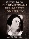 E-Book (epub) Die Bräutigame der Babette Bomberling von Alice Berend