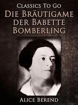 E-Book (epub) Die Bräutigame der Babette Bomberling von Alice Berend