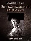 E-Book (epub) Ein königlicher Kaufmann von Ida Boy-Ed