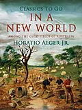 E-Book (epub) In A New World Among The Gold Fields Of Australia von Horatio Alger