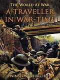 E-Book (epub) A Traveller in War-Time von Winston Churchill