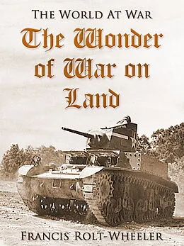 E-Book (epub) The Wonder of War on Land von Francis Rolt-Wheeler