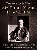 E-Book (epub) My Three Years in America von Johann Heinrich Andreas Hermann Albrecht Graf von Bernstorff