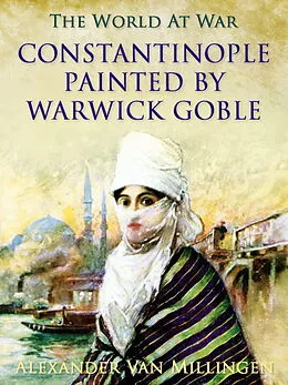 E-Book (epub) Constantinople painted by Warwick Goble von Alexander Van Millingen