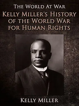 E-Book (epub) Kelly Miller's History of the World War for Human Rights von Kelly Miller
