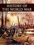 E-Book (epub) History of the World War von Francis Andrew March