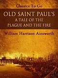 E-Book (epub) Old Saint Paul's: A Tale of the Plague and the Fire von William Harrison Ainsworth