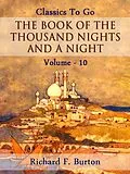 E-Book (epub) The Book of the Thousand Nights and a Night - Volume 10 von Richard F. Burton