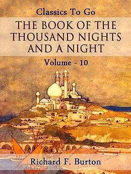 E-Book (epub) The Book of the Thousand Nights and a Night - Volume 10 von Richard F. Burton