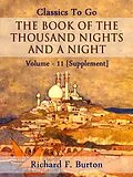 E-Book (epub) The Book of the Thousand Nights and a Night - Volume 11 [Supplement] von Richard F. Burton