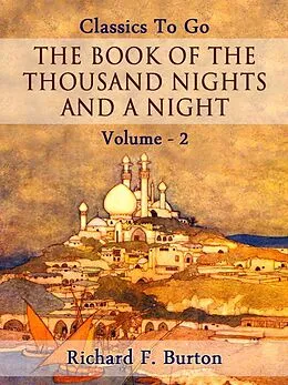 E-Book (epub) The Book of the Thousand Nights and a Night - Volume 02 von Richard F. Burton