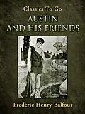 E-Book (epub) Austin and His Friends von Frederic Henry Balfour