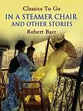E-Book (epub) In a Steamer Chair, and Other Stories von Robert Barr