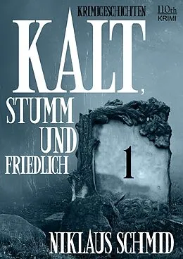 E-Book (epub) Kalt, stumm und friedlich #1 von Niklaus Schmid