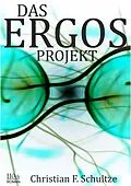 E-Book (epub) DAS ERGOS-PROJEKT von Christian F. Schultze