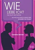 E-Book (epub) WIE LIEBE ICH? von Caroline DeClair