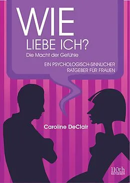 E-Book (epub) WIE LIEBE ICH? von Caroline DeClair