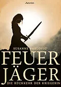 E-Book (epub) Feuerjäger 1: Die Rückkehr der Kriegerin von Juri Susanne Pavlovic