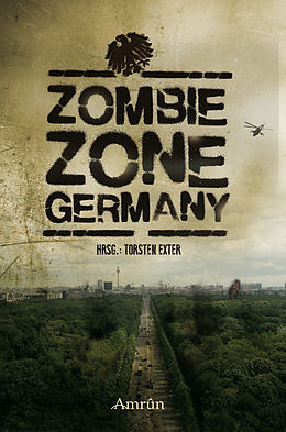 E-Book (epub) Zombie Zone Germany: Die Anthologie von Christian Günther, Fabian Dombrowski, Alin Rys