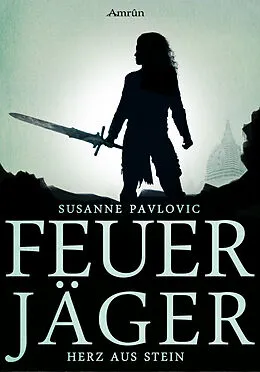 E-Book (epub) Feuerjäger 2: Herz aus Stein von Juri Susanne Pavlovic