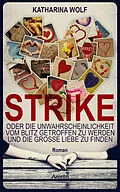 E-Book (epub) STRIKE - oder die Unwahrscheinlichkeit vom Blitz getroffen zu werden und die große Liebe zu finden von Katharina Wolf
