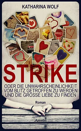 E-Book (epub) STRIKE - oder die Unwahrscheinlichkeit vom Blitz getroffen zu werden und die große Liebe zu finden von Katharina Wolf