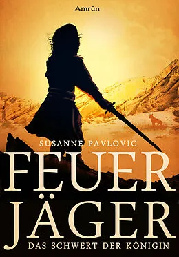 E-Book (epub) Feuerjäger 3: Das Schwert der Königin von Juri Susanne Pavlovic