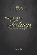 E-Book (epub) Master of my Feelings (Master-Reihe Band 4) von Holly Summer