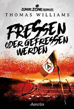 E-Book (epub) Zombie Zone Germany: Fressen oder gefressen werden von Thomas Williams