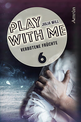 E-Book (epub) Play with me 6: Verbotene Früchte von Julia Will
