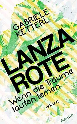 E-Book (epub) Wenn die Träume laufen lernen Band 2: LANZAROTE von Gabriele Ketterl