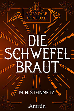 E-Book (epub) Fairytale gone Bad 4: Die Schwefelbraut von M. H. Steinmetz