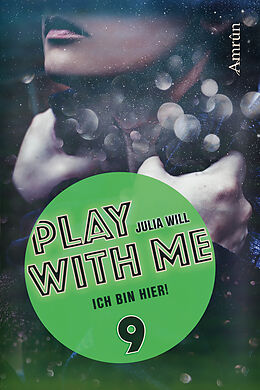 E-Book (epub) Play with me 9: Ich bin hier! von Julia Will