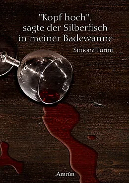 E-Book (epub) Kopf hoch, sagte der Silberfisch in meiner Badewanne von Simona Turini