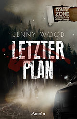 E-Book (epub) Zombie Zone Germany: Letzter Plan von Jenny Wood