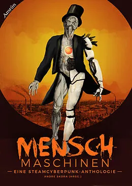 E-Book (epub) Menschmaschinen - Eine Steamcyberpunk Anthologie von Peter Hohmann, Thorsten Küper, Andreas Winterer