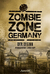 Kartonierter Einband Zombie Zone Germany: Der Beginn von Lisanne Surborg, Matthias Ramtke, Ian Cushing