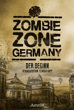 Kartonierter Einband Zombie Zone Germany: Der Beginn von Lisanne Surborg, Matthias Ramtke, Ian Cushing