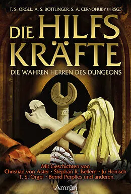 E-Book (epub) Die Hilfskräfte  Die wahren Herren des Dungeons von Christian von Aster, Bernd Perplies, Stephan R. Bellem