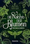 E-Book (epub) Fairytale gone Bad 1: Die Nacht der Blumen von Michaela Harich