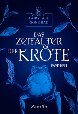 Kartonierter Einband Fairytale gone Bad 3: Das Zeitalter der Kröte von Faye Hell