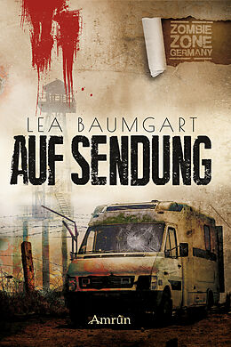 E-Book (epub) Zombie Zone Germany: Auf Sendung von Lea Baumgart