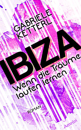 E-Book (epub) Wenn die Träume laufen lernen Band 1: IBIZA von Gabriele Ketterl
